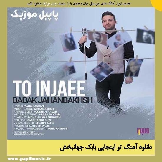 Babak Jahanbakhsh To Injaee دانلود آهنگ تو اینجایی از بابک جهانبخش